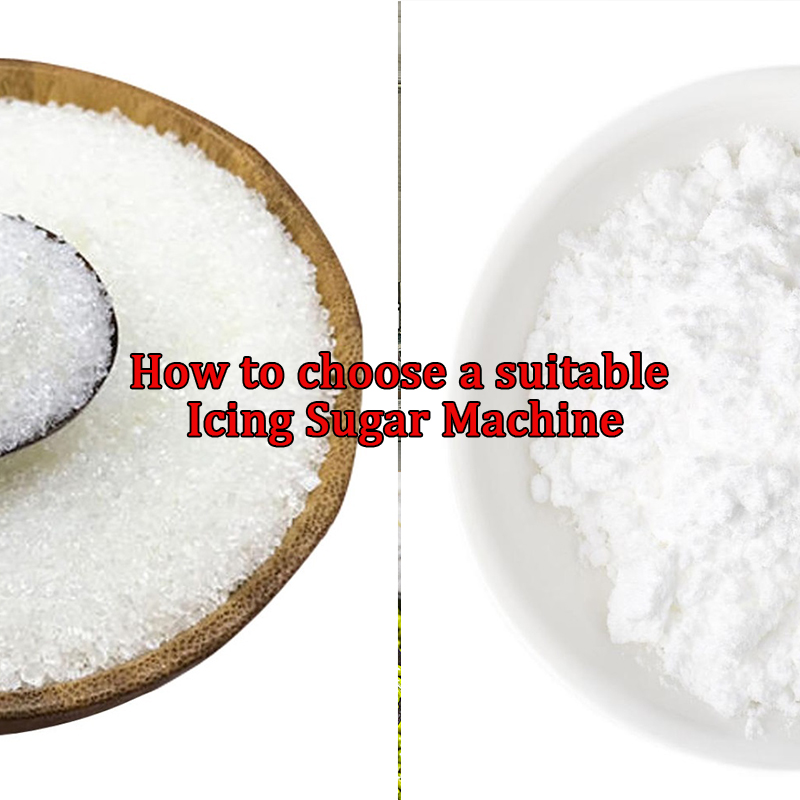 How to choose a suitable Icing Sugar Machine