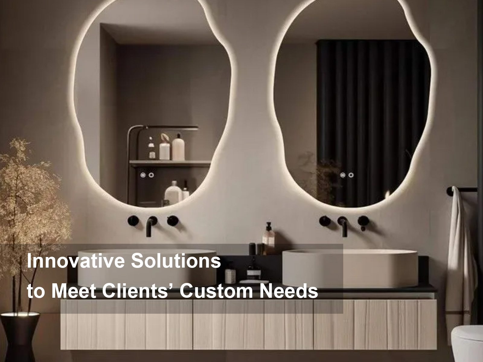 Innovative Solutions to Meet Clients’ Custom Needs